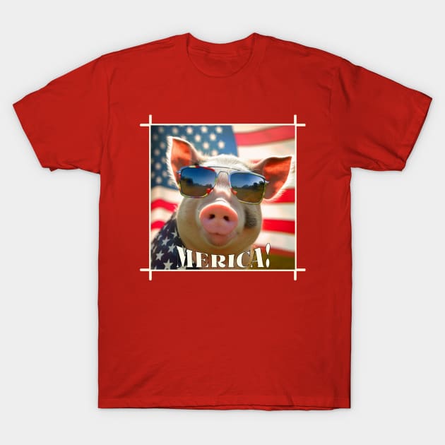 Funny Patriotic Pig MERICA! Happy Birthday America! T-Shirt T-Shirt by webbjuliannamarie@gmail.com